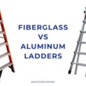 Fiberglass Ladder Vs. Aluminum Ladder: Which One is Better?